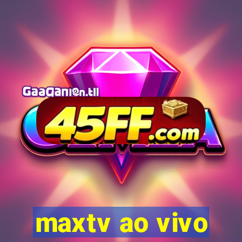 maxtv ao vivo